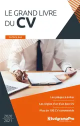 Le grand livre du CV : les pièges à éviter, les règles d'or d'un bon CV, plus de 100 CV commentés - Patrice Ras
