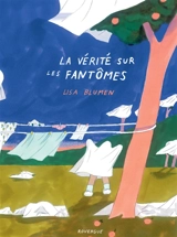 La vérité sur les fantômes - Lisa Blumen