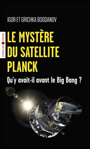 Le mystère du satellite Planck : qu'y avait-il avant le big bang ? - Igor Bogdanoff