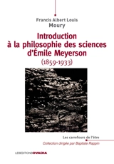 Introduction à la philosophie des sciences d'Emile Meyerson (1859-1933) - Francis Albert Louis Moury