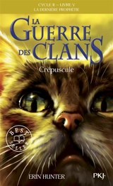 La guerre des clans : cycle 2, la dernière prophétie. Vol. 5. Crépuscule - Erin Hunter