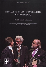 C'est ainsi (si bon vous semble) : parabole théâtrale en trois actes. Cosi è (se vi pare) - Luigi Pirandello