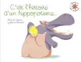 C'est l'histoire d'un hippopotame... - Agnès de Lestrade
