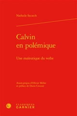 Calvin en polémique : une maïeutique du verbe - Nathalie Szczech