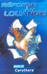 Réponses à la louange : plus de 20.000.000 de livres sur la louange - Merlin R. Carothers