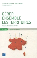 Gérer ensemble les territoires : vers une démocratie coopérative - Jean-Eudes Beuret