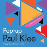 Pop-up Paul Klee : voyage d'un tableau à un autre - Claire Zucchelli-Romer