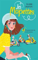 Les Mopettes. Vol. 1. A la poursuite du scooter jaune - Marie Potvin