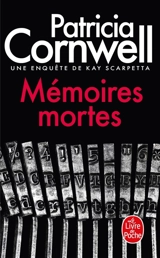 Une enquête de Kay Scarpetta. Mémoires mortes - Patricia Cornwell