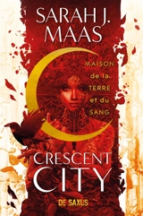 Crescent City. Vol. 1. Maison de la terre et du sang - Sarah J. Maas