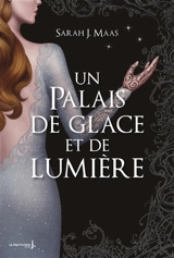 Un palais de glace et de lumière - Sarah J. Maas