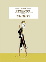 Attends.... Chhht ! - Jason