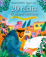 20 récits et chants chrétiens pour vivre le carême - Fabienne Morel d'Arleux