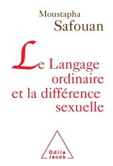 Le langage ordinaire et la différence sexuelle - Moustapha Safouan