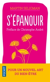 S'épanouir : pour un nouvel art du bien-être - Martin E.P. Seligman
