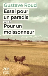Essai pour un paradis. Pour un moissonneur - Gustave Roud