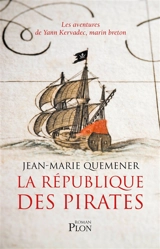 Les aventures de Yann Kervadec, marin breton. La république des pirates : à frères et à sang - Jean-Marie Quéméner
