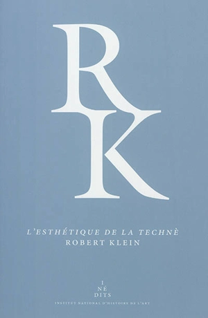 L'esthétique de la techné : l'art selon Aristote et les théories des arts visuels au XVIe siècle - Robert Klein