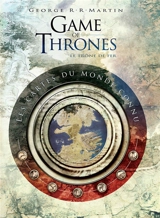 Game of thrones, le trône de fer : les cartes du monde connu - George R.R. Martin
