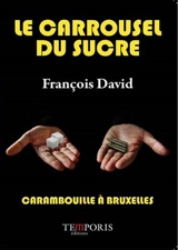 Le carrousel du sucre : carambouille à Bruxelles - François David