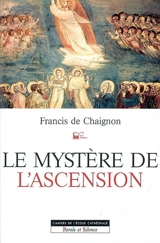 Le mystère de l'Ascension - Francis de Chaignon