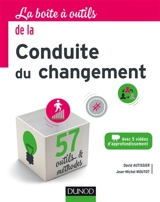 La boîte à outils de la conduite du changement : avec 5 vidéos d'approfondissement : 57 outils & méthodes - David Autissier