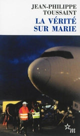 La vérité sur Marie. L'auteur, le narrateur et le pur-sang - Jean-Philippe Toussaint
