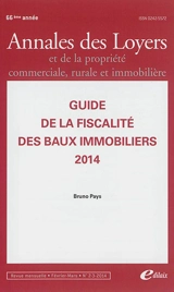 Annales des loyers et de la propriété commerciale, rurale et immobilière, n° 2-3 (2014). Guide de la fiscalité des baux immobiliers 2014 - Bruno Pays