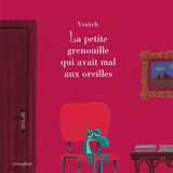 La petite grenouille qui avait mal aux oreilles - Voutch