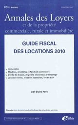 Annales des loyers et de la propriété commerciale, rurale et immobilière, n° 3 (2010). Guide fiscal des locations 2010 : immeubles, meubles, clientèles et fonds de commerce, droits de chasse, de pêche et anneaux d'amarrage, location-vente, location-a - Bruno Pays