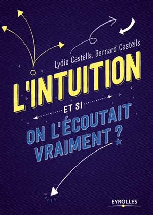L'intuition : et si on l'écoutait vraiment ? - Lydie Castells