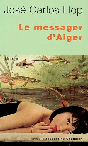 Le messager d'Alger - José Carlos Llop