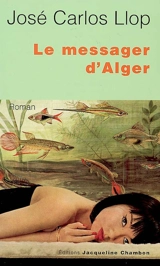 Le messager d'Alger - José Carlos Llop