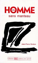 Un homme sans manteau - Jean-Pierre Siméon