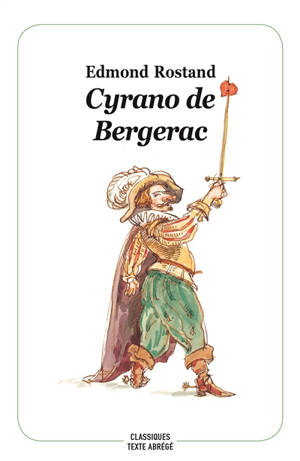 Cyrano de Bergerac : comédie héroïque en cinq actes : choix de scènes à jouer - Edmond Rostand