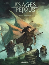 Les âges perdus. Vol. 1. Le fort des Landes - Jérôme Le Gris