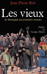 Les Vieux : de Montaigne aux premières retraites - Jean-Pierre Bois