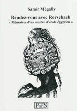 Rendez-vous avec Rorschach : mémoires d'un maître d'école égyptien - Samir Mégally