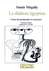 Le dialecte égyptien : cours de grammaire et exercices - Samir Mégally