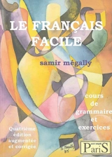 Le français facile : cours de grammaire et exercices - Samir Mégally