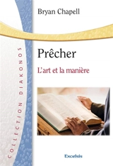 Prêcher : l'art et la manière - Bryan Chapell
