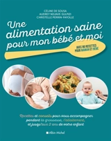 Une alimentation saine pour mon bébé et moi : recettes et conseils pour vous accompagner pendant la grossesse, l'allaitement, et jusqu'aux 2 ans de votre enfant - Céline de Sousa