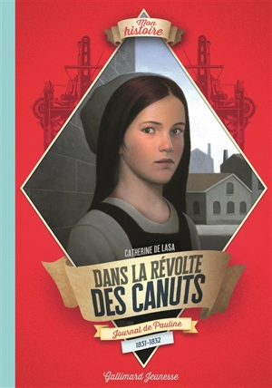 Dans la révolte des canuts : journal de Pauline, 1831-1832 - Catherine de Lasa