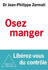 Osez manger : libérez-vous du contrôle - Jean-Philippe Zermati