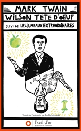 Wilson tête d'oeuf : une tragédie. Les jumeaux extraordinaires : une comédie - Mark Twain