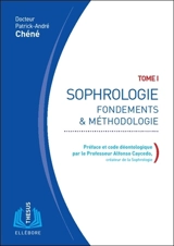 Sophrologie. Vol. 1. Fondements & méthodologie - Patrick-André Chéné