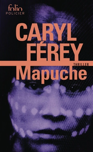 Mapuche : thriller - Caryl Férey