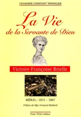 La vie de la Servante de Dieu : Victoire-Françoise Brielle, Méral 1815-1847 - Constant Tonnelier