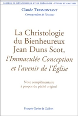 La christologie du Bienheureux Jean Duns Scot : l'Immaculée Conception et l'avenir de l'église : note complémentaire à propos du péché originel - Claude Tresmontant
