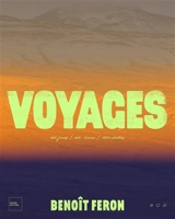 Voyages : 165 jours-165 lieux-1650 photos - Benoît Feron